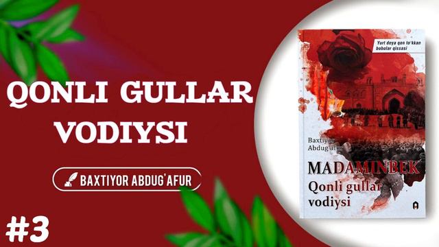 Qonli Gullar Vodiysi Madaminbek | 3-qism | Audiokitob