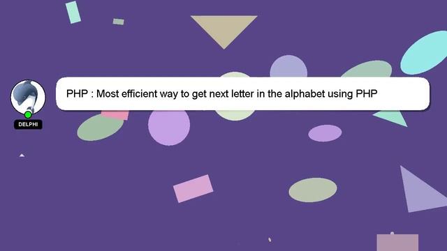 PHP : Most efficient way to get next letter in the alphabet using PHP смотреть онлайн