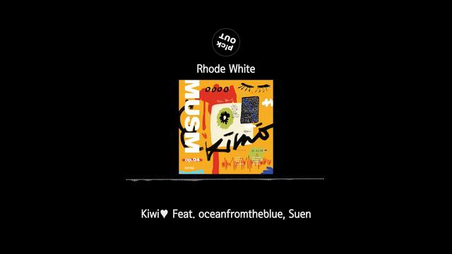 Rhode White - Kiwi♥ (Feat. oceanfromtheblue, Suen) by MUSM смотреть онлайн
