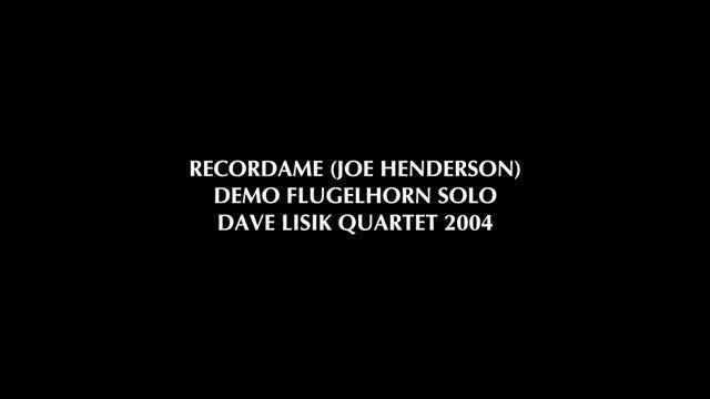 Recordame (Joe Henderson) Demo Flugelhorn Solo - Dave Lisik Quartet 2004 смотреть онлайн