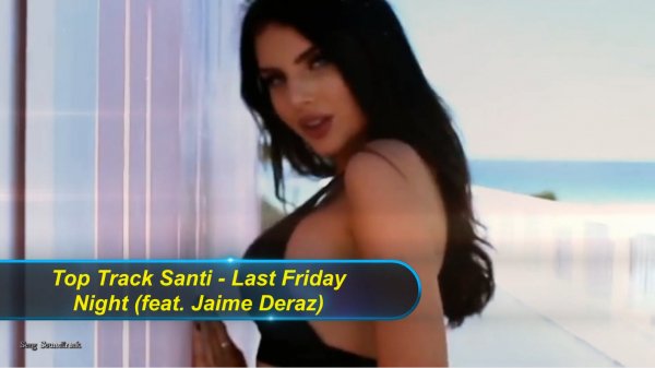 ?►Top Track ? Santi - Last Friday Night (feat. Jaime Deraz)?✅
