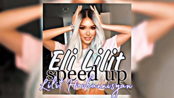 Lilit Hovhannisyan - Eli Lilit // SPEED UP
