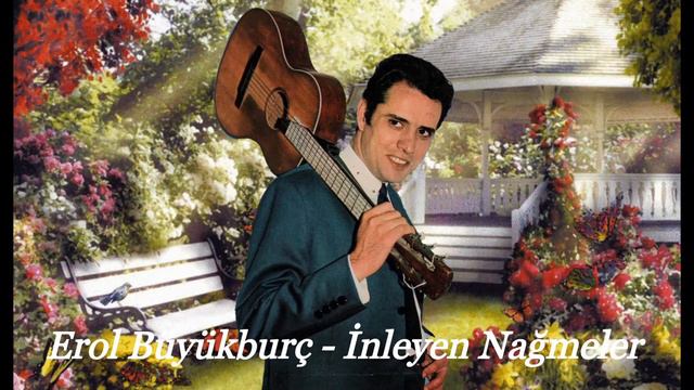 Erol Büyükburç - İnleyen Nağmeler смотреть онлайн