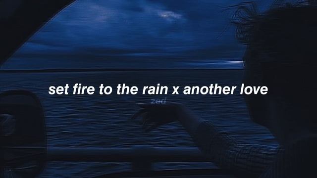 set fire to the rain x another love смотреть онлайн