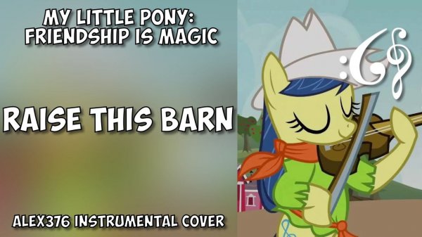 My Little Pony: Friendship is Magic - "Raise This Barn" (Alex376 Instrumental Cover)