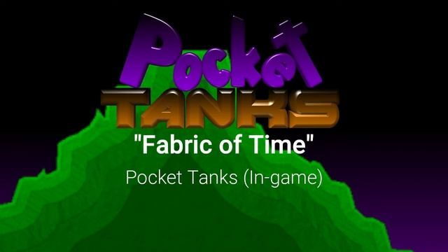Pocket Tanks (In-game)/Fabric of Time - Pocket Tanks OST смотреть онлайн