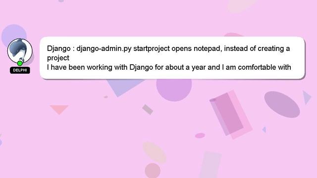 Django : django-admin.py startproject opens notepad, instead of creating a project смотреть онлайн