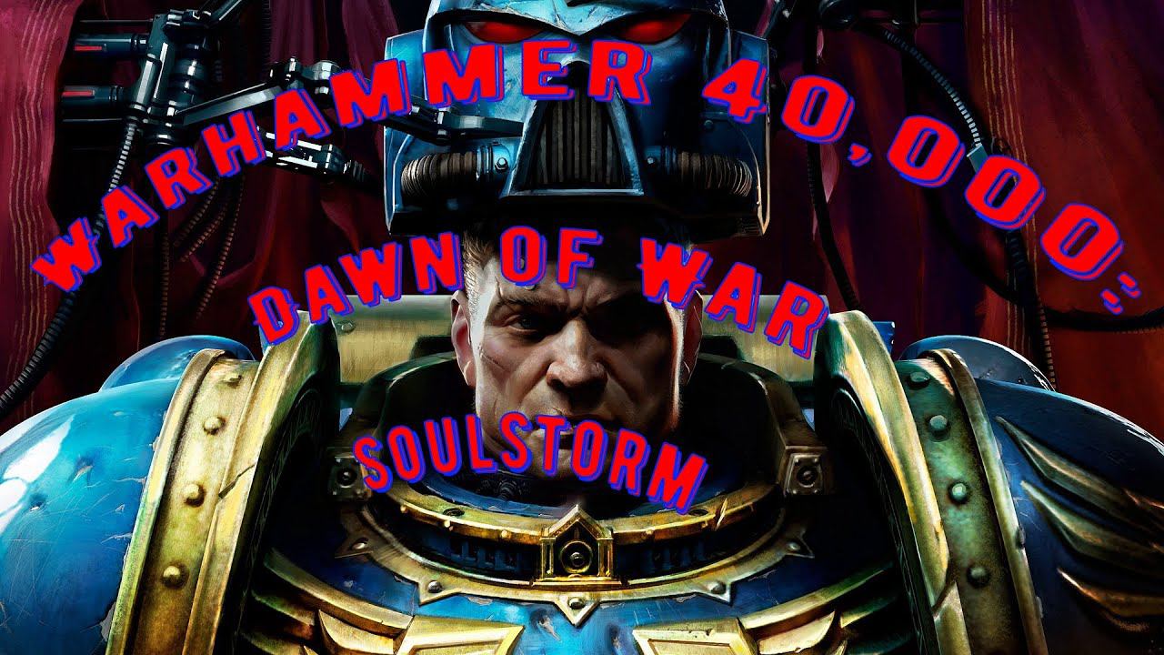 STREAM №2: Warhammer 40,000: Dawn Of War - Soulstorm