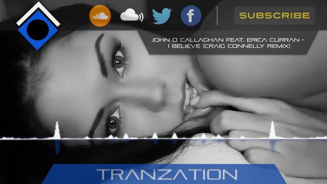John O' Callaghan Feat Erica Curran - I Believe (Craig Connelly Remix)