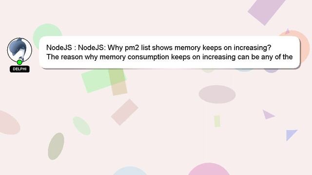 NodeJS : NodeJS: Why pm2 list shows memory keeps on increasing? смотреть онлайн