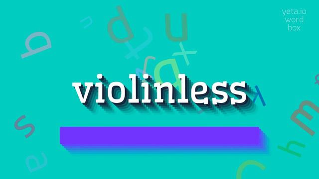 VIOLINLESS - HOW TO PRONOUNCE VIOLINLESS? #violinless смотреть онлайн