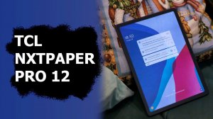 Обзор большого планшета TCL NXTPAPER PRO 12