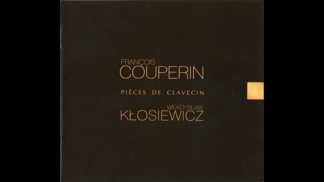 COUPERIN - PIÈCES DE CLAVECIN (Władysław Kłosiewicz), CD2 смотреть онлайн