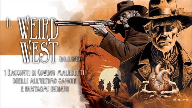 Il WEIRD WEST di R.E. Howard: Cowboys, Duelli e Fantasmi Indiani (3 Racconti Integrali Horror) смотреть онлайн