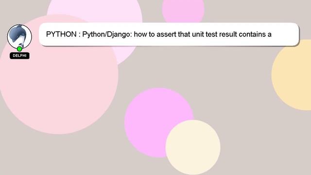 PYTHON : Python/Django: how to assert that unit test result contains a certain string? смотреть онлайн