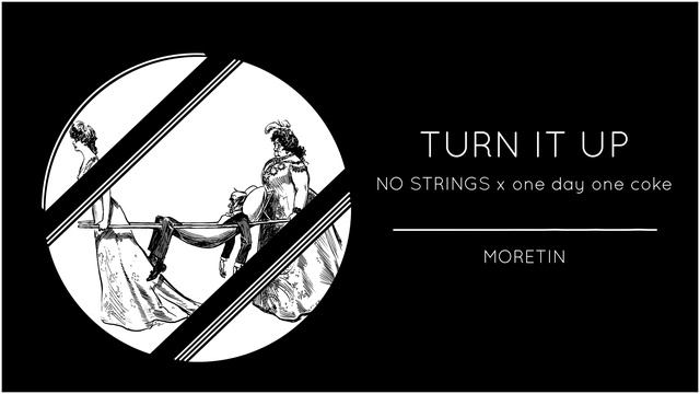 No Strings x one day one coke - Turn It Up смотреть онлайн