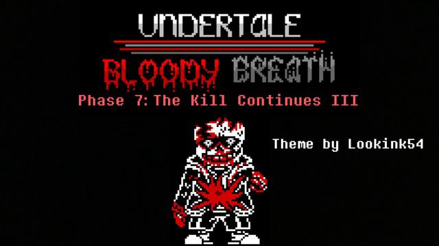 Undertale Bloody Breath OST - Phase 7: The Kill Continues III смотреть онлайн