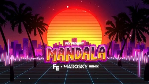 Fly Project - Mandala (Fleyhm x Matiosky Remix) 2023