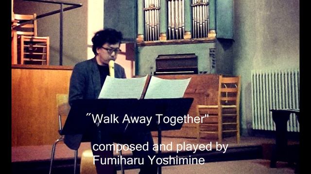 "Walk Away Together" for alto, bass recorder and piano(option:percussion) by Fumiharu Yoshimine смотреть онлайн