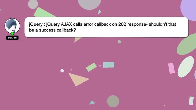 jQuery : jQuery AJAX calls error callback on 202 response- shouldn't that be a success callback? смотреть онлайн