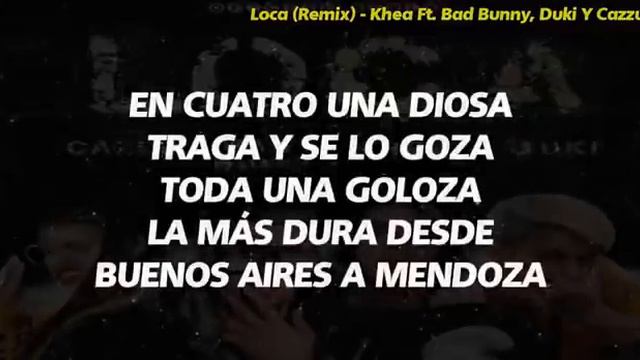 Loca ( Remix ) - Khea Ft. Bad BUNY ,  Duki, Cazzu