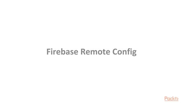 Firebase for Android Development : Introducing Firebase Remote Config | packtpub.com смотреть онлайн