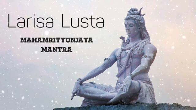Larisa Lusta - Mahamrityunjaya Mantra смотреть онлайн