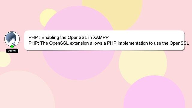 PHP : Enabling The OpenSSL In XAMPP