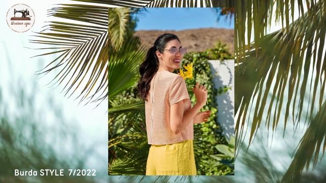 Анонс Burda STYLE 7/2022 First look. Летние модели одежды в июльском выпуске журнала смотреть онлайн