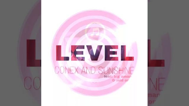 LEVEL (CONEX AND SUNSHINE )FEAT BIGAMAN &MID ONE смотреть онлайн