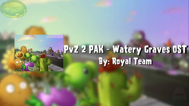 Plants vs Zombies 2 PAK - Watery Graves Official OST (By Royal´s Team) [RE-UP] смотреть онлайн