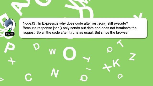 NodeJS : In Express.js why does code after res.json() still execute? смотреть онлайн