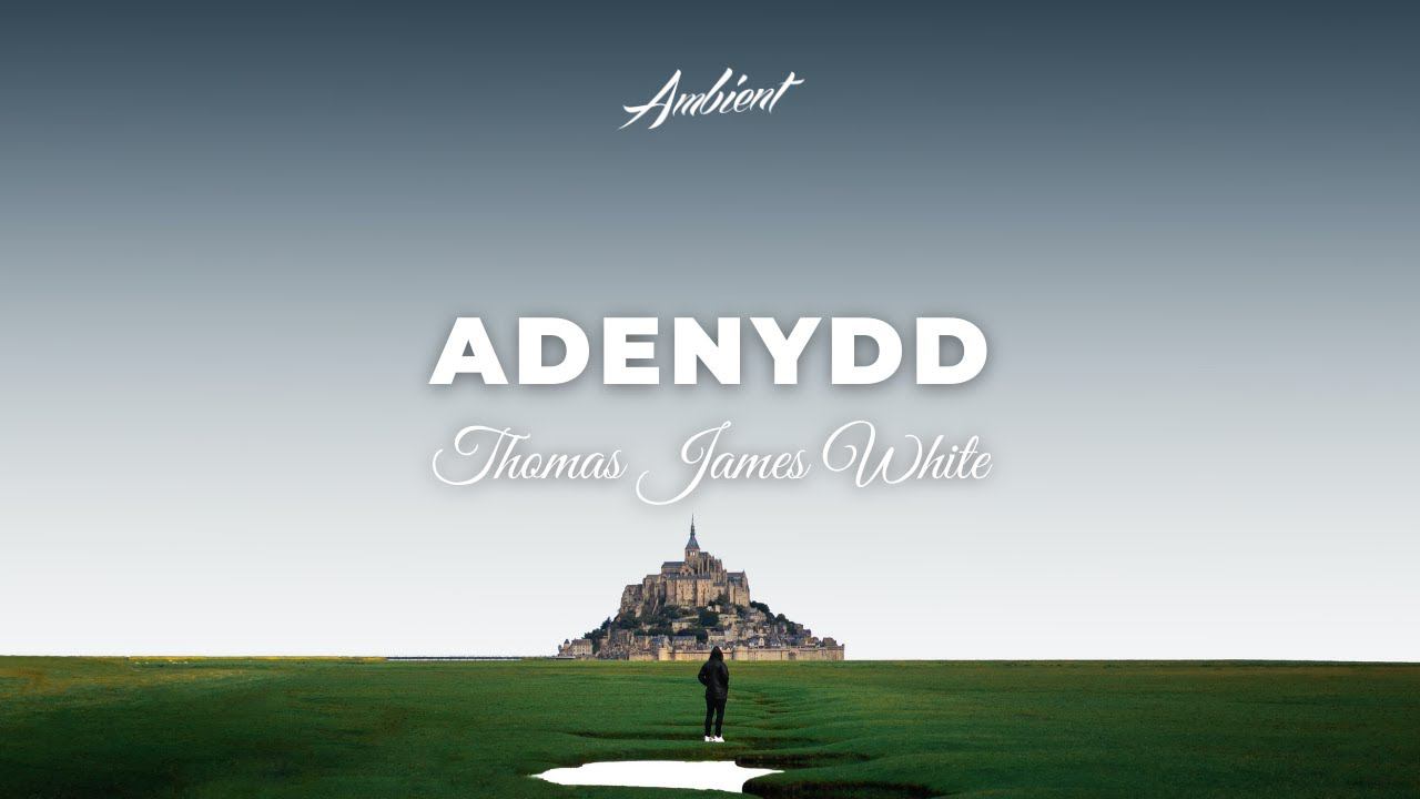 Thomas James White - Adenydd [ambient chillout downtempo] смотреть онлайн