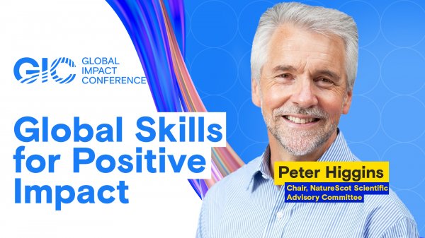 Global Skills for Positive Impact. Peter Higgins, chair, NatureScot Scientific Advisory Committee