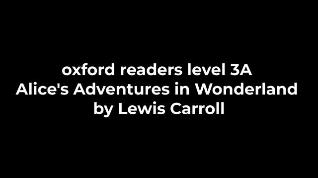 oxford readers level 3A Alice's Adventures in Wonderland by Lewis Carroll смотреть онлайн