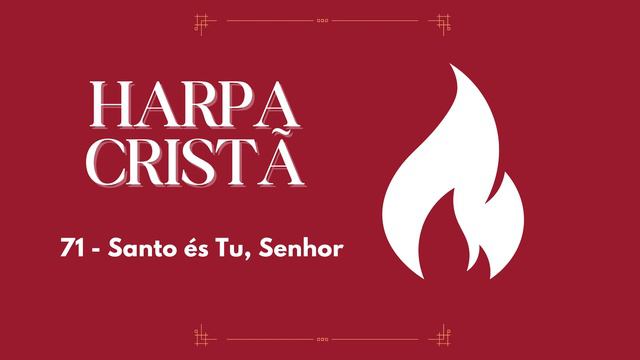 Harpa Cristã 71 - Santo és Tu, Senhor смотреть онлайн