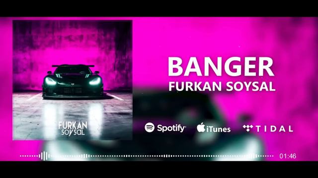 Furkan Soysal - Banger
