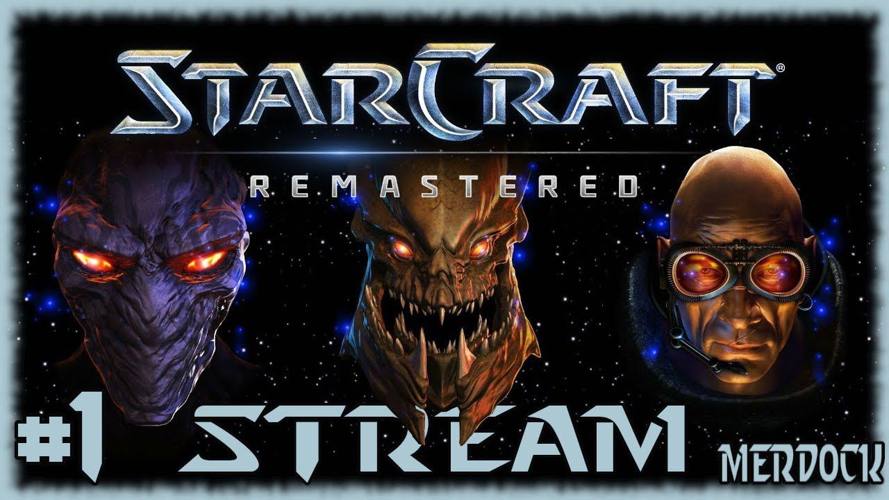 StarCraft Remastered - Классическая RTS от Blizzard в новой обёртке. /СТРИМ-ПРОХОЖДЕНИЕ #1/ MERDOCK