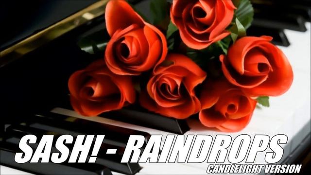SASH! - Raindrops (Candlelight Version) смотреть онлайн