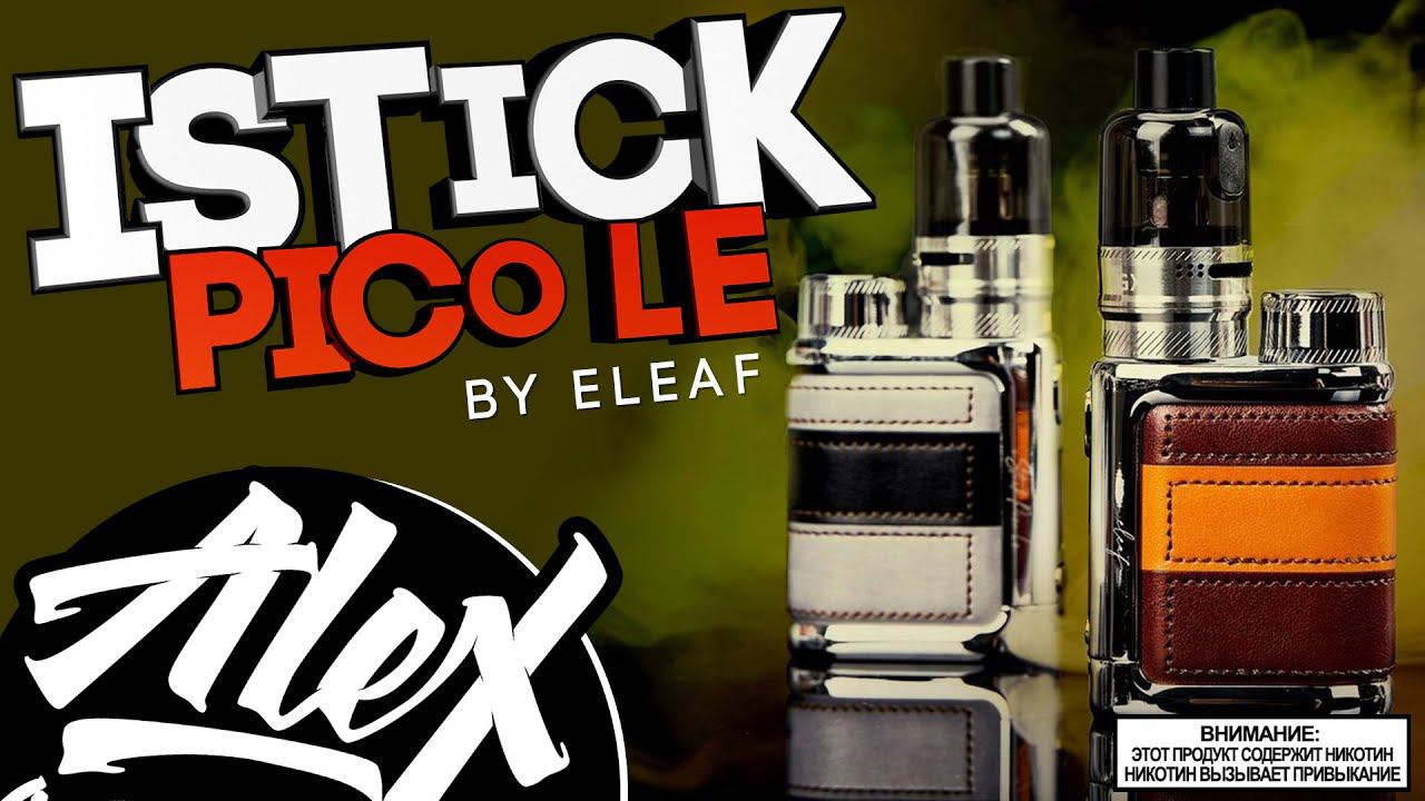 iStick Pico LE by Eleaf l Alex VapersMD обзор смотреть онлайн