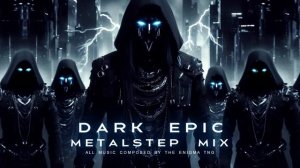 Dark Epic Metalstep Mix (2024) - The Enigma TNG