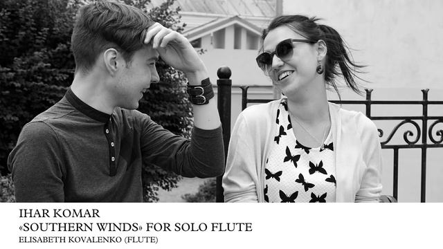 Ihar Komar – "Southern winds" for solo flute (Elisabeth Kovalenko) смотреть онлайн