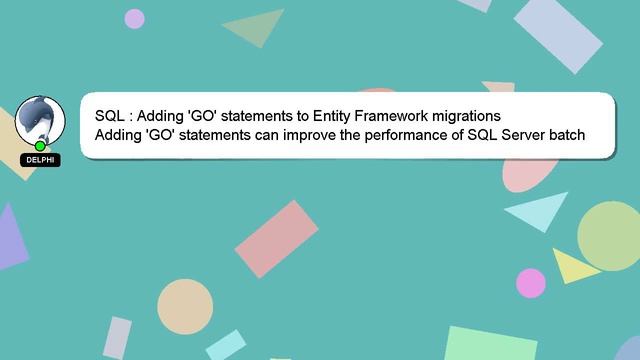 SQL : Adding 'GO' statements to Entity Framework migrations смотреть онлайн