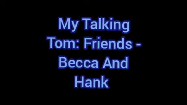 Мой Говорящий Том: Друзья - Бекка и Хэнк. My Talking Tom: Friends - Becca And Hank. смотреть онлайн