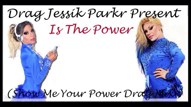 Drag Music 2016 DJ Jessik Park'r Press Is The Power ( Show Me Your Power Drag Mix )