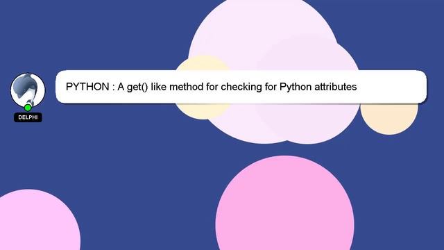 PYTHON : A get() like method for checking for Python attributes смотреть онлайн