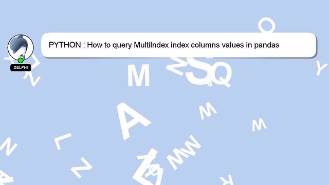 PYTHON : How to query MultiIndex index columns values in pandas смотреть онлайн