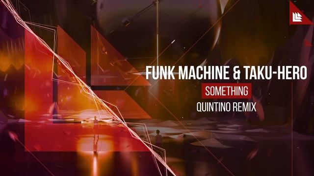 Funk Machine & Taku-Hero - Something (Quintino Remix) смотреть онлайн