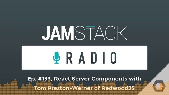 Jamstack Radio - Ep. #133, React Server Components with Tom Preston-Werner of RedwoodJS смотреть онлайн