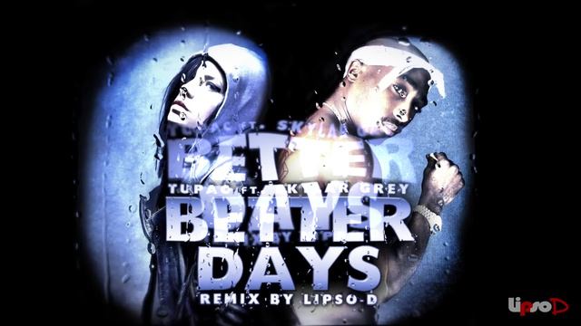 Tupac feat Skylar Grey - Better Days/Words Remix | HD | Produced by IMAKEKHAOS (Formerly Lipso-D) смотреть онлайн